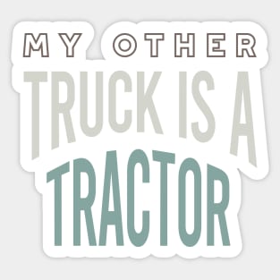 Farming My Other Truck is a Tractor Sticker